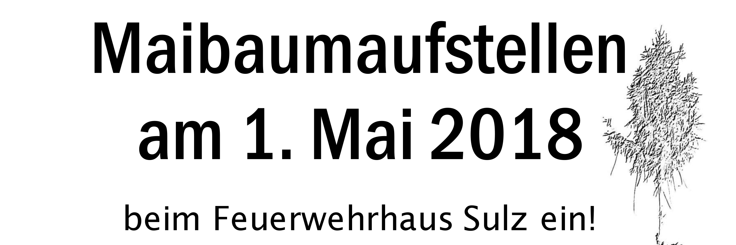 Die Gemeinde Wienerwald ladet Sie herzlich zum Maibaumaufstellen am 1. Mai 2018 beim Feuerwehrhaus Sulz ein!